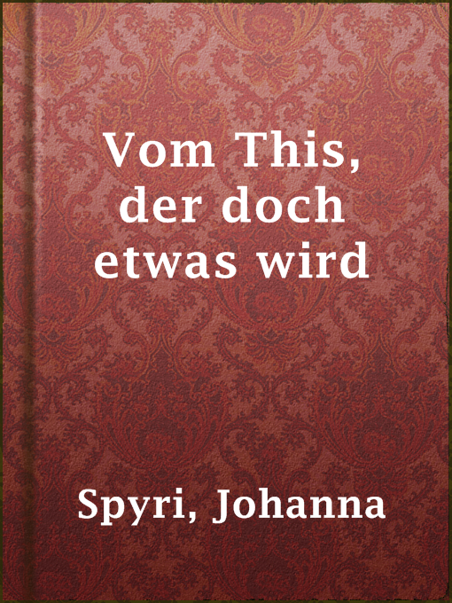 Title details for Vom This, der doch etwas wird by Johanna Spyri - Available